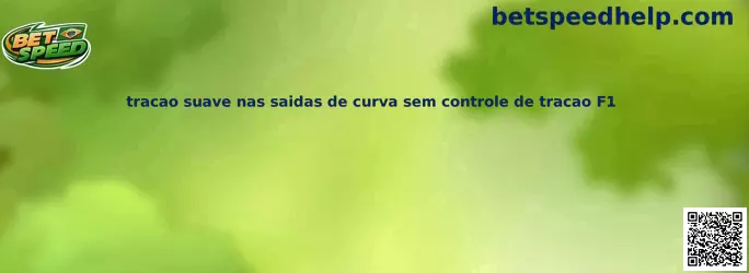 Tracao suave nas saidas de curva sem controle de tracao F1