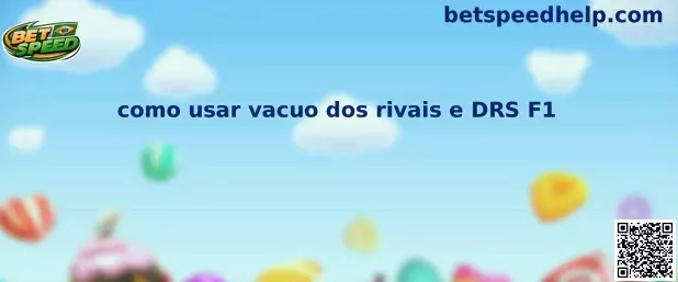 Como usar vacuo dos rivais e DRS F1