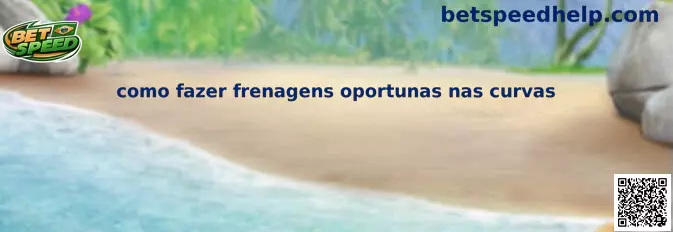 Como fazer frenagens oportunas nas curvas