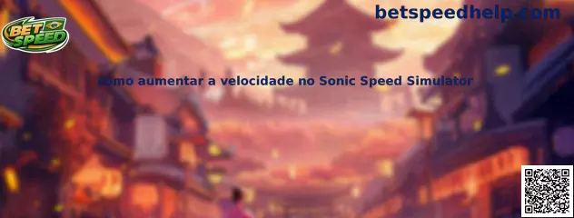 Como aumentar a velocidade no Sonic Speed Simulator