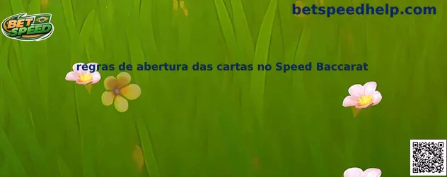 Regras de abertura das cartas no Speed Baccarat