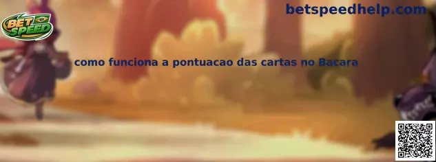 Como funciona a pontuacao das cartas no Bacara