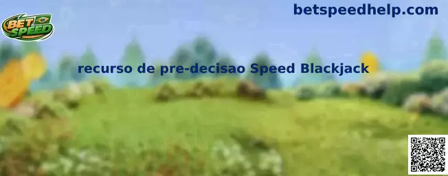 Recurso de pre-decisao Speed Blackjack