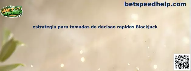 Estratégia para tomadas de decisão rápidas Blackjack