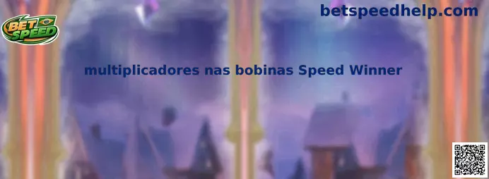 Multiplicadores nas bobinas Speed Winner