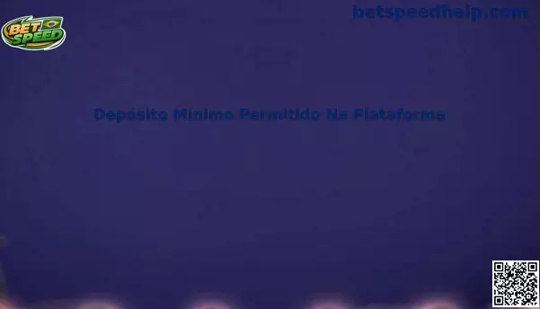 Depósito Mínimo Permitido Na Plataforma Betspeed