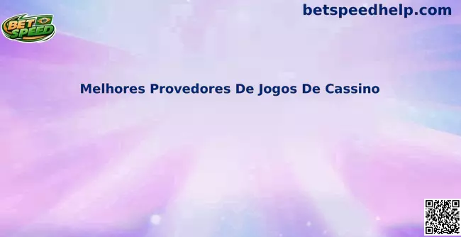 Melhores Provedores De Jogos De Cassino e tecnologia de plataformas digitais